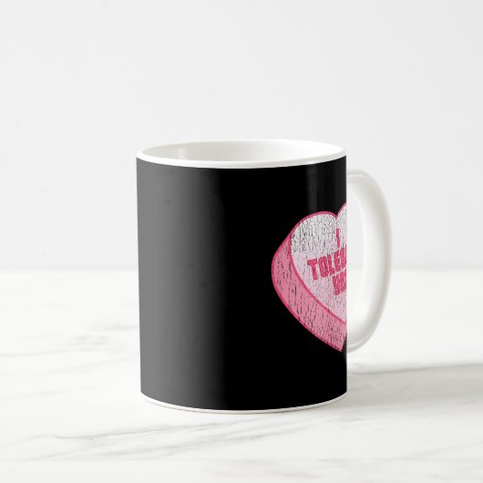 Mug I Tolerate You Candy Heart Funny Valentine's Day  (Devant droit)