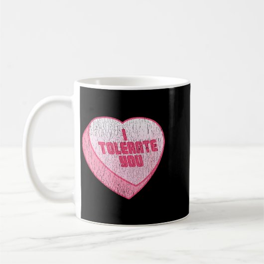 Mug I Tolerate You Candy Heart Funny Valentine's Day (Gauche)