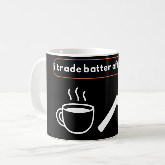 Mug I Trade Better After Coffee Trader Humor (Devant gauche)