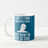 Mug I Used To Think I Was Indecisive Funny Quote Novel (Gauche)