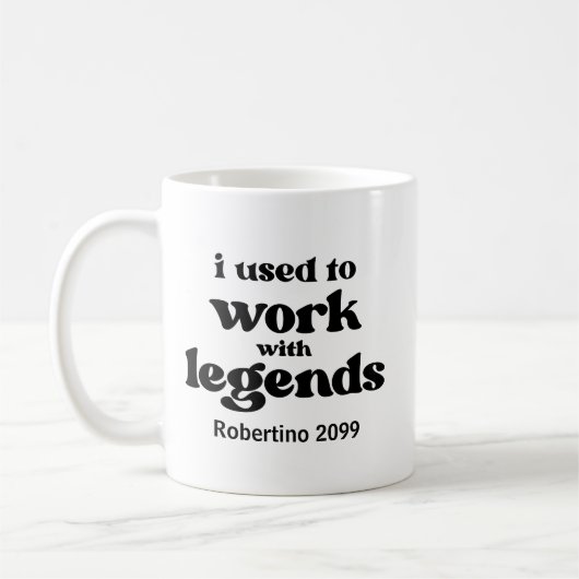 Mug I Used To Work With Legends Funny Retirement Thank (Gauche)