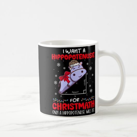 Mug I Want A Hiptenuse For Christmath Math Teacher Chr (Droite)
