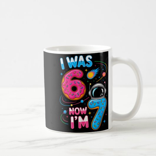 Mug I Was 6 Now I'm 7 Funny 7 Year Old Birthday Astron (Droite)