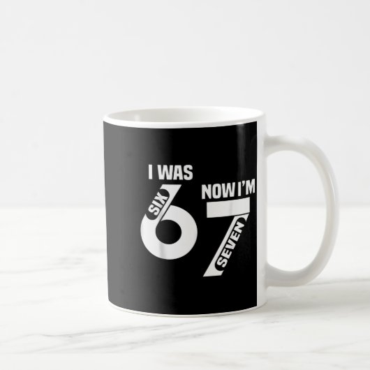 Mug I Was 6 Now I'm 7 Funny 7th Birthday Funny Six Sev (Droite)