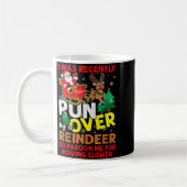 Mug I Was Recently Run Over By A Reindeer Christmas (Gauche)