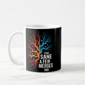 Mug I Was Sane A Few Merges Ago - Funny Design For Cod (Gauche)