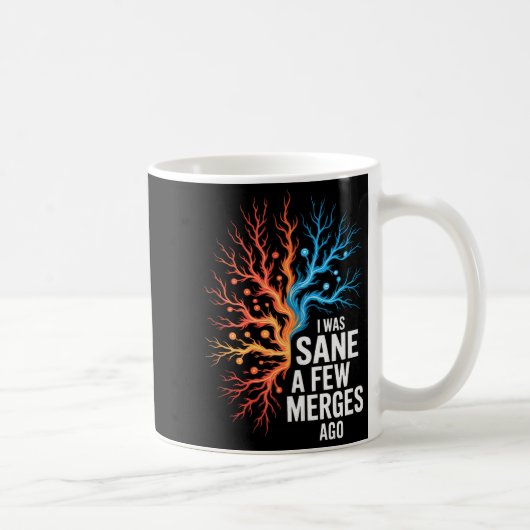 Mug I Was Sane A Few Merges Ago - Funny Design For Cod (Droite)
