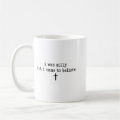Mug I Was Silly But I Came To Believe Shirt (Gauche)