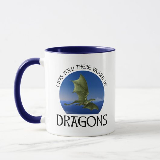 Mug I Was Told There Would Be Dragons (Gauche)