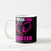 Mug I Wear Nk For My Sister Breast Cancer Heart Ribbon (Gauche)