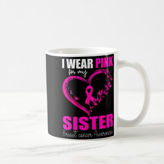 Mug I Wear Nk For My Sister Breast Cancer Heart Ribbon (Droite)