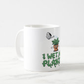 Mug I Wet My Plantes - Drôle Jardinage Design (Devant gauche)