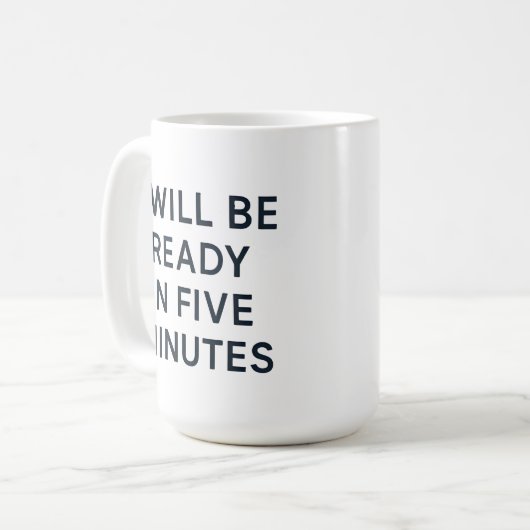 MUG I WILL BE READY IN FIVE MINUTES (Devant gauche)