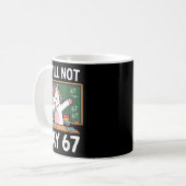 Mug I Will Not Say 67 Funny Teacher Clroom Dabbing Uni (Devant gauche)