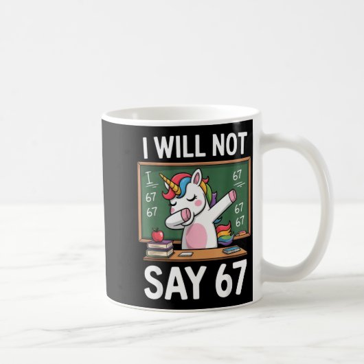 Mug I Will Not Say 67 Funny Teacher Clroom Dabbing Uni (Droite)