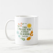 Mug I Will Praise Him In Every Season Psalm 146_2 Chri (Gauche)