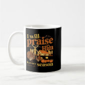 Mug I Will Praise Him In Many Season Christian Farm Fa (Gauche)