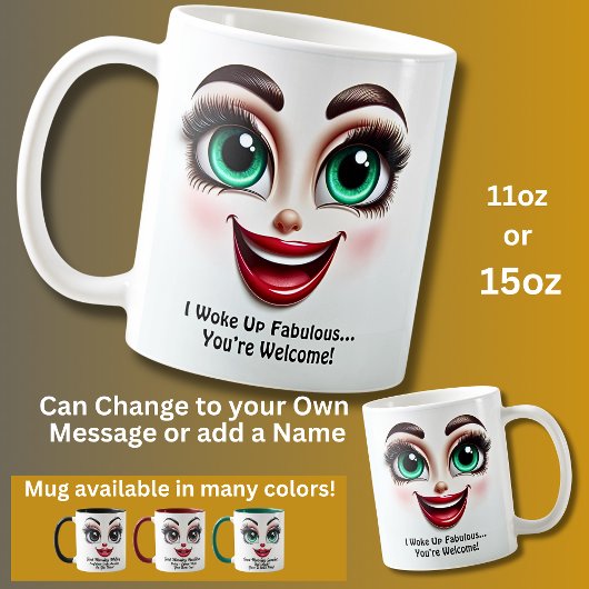 Mug I Woke Up Fabulous…You’re Welcome, Eyes Funny Face