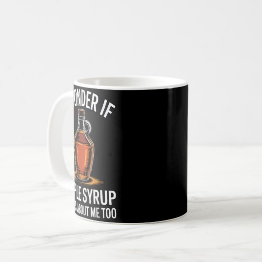 Mug I Wonder If Maple Syrup Thinks About Me Too Food L (Devant gauche)