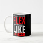 Mug I Would Flex - Funny Bodybuilding Quote  (Gauche)