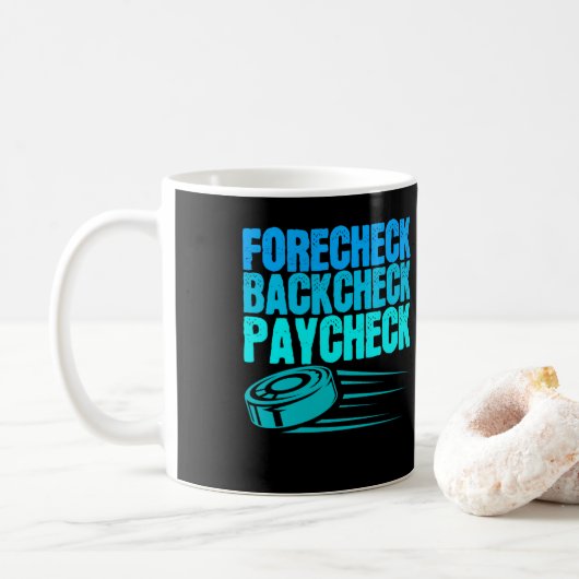 Mug Ice Hockey Forecheck Backcheck Paycheck Player (Avec donut)