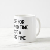 Mug Ici pendant un bon temps pas un long temps (Devant droit)
