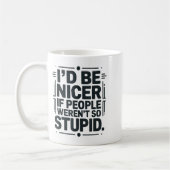 Mug I'd Be Nicer If People Weren't So Stud  (Gauche)