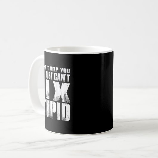 Mug I'd Like To Help You But I Just Can't Fix Stud (Devant gauche)