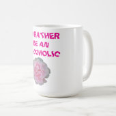 MUG ID PLUTÔT ÊTRE UN ALCOOLIQUE (Devant droit)