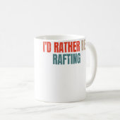 Mug I'D Rather Be Rafting Funny Raft Rafting Rafter (Devant droit)