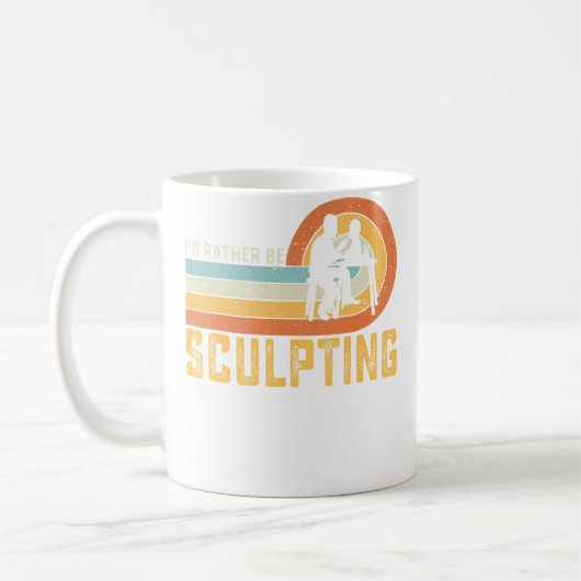 Mug I'D Rather Be Sculpting Ceramic Artist Sculptor Po (Gauche)