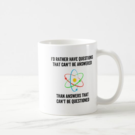 Mug I'd Rather Have Questions That Can't Be Answered T (Droite)