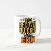 Mug I'D Recover Quicker With Edm Stars (Devant droit)