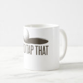 Mug I'D Tap That  Funny Golf Golfing Golfer Humor (Devant droit)