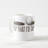 Mug I'D Tap That  Funny Golf Golfing Golfer Humor (Devant gauche)
