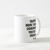 Mug Idée cadeau drôle pour des collègues (Devant droit)