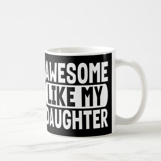 Mug Idée de Cadeau pour Parents Génial Comme Ma Fille (Droite)
