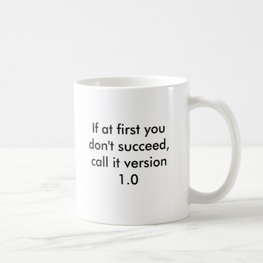 Mug If at first you don't succeed, call it version 1.0 (Droite)