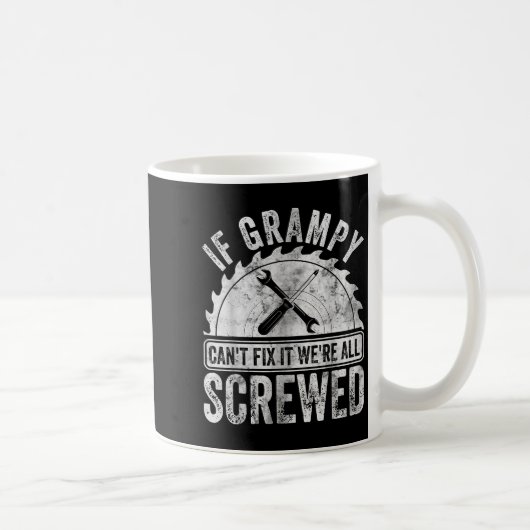 Mug If Grampy Can't Fix It We're All Screwed Shirt Fat (Droite)
