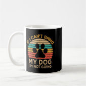Mug If I Can't Bring My Dog I'm Not Going Funny Dogs L (Gauche)