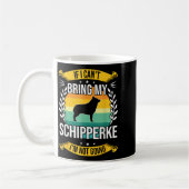 Mug If I Can't Bring My Schipperke Dog Lover For Men W (Gauche)