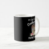 Mug If I Can't Wear My Cowboy Boots I'm Not Going Funn (Devant droit)