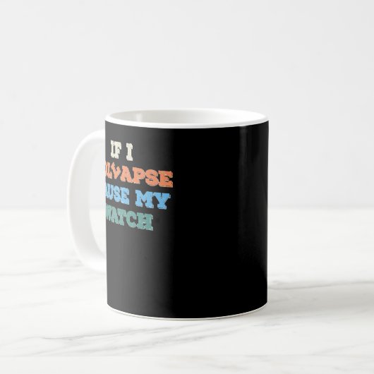 Mug If I Collapse Please Pause My Watch Timer Triathlo (Devant gauche)