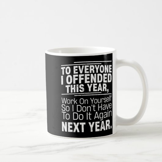 Mug If I Offended You Work On Yourself Funny New Year  (Droite)
