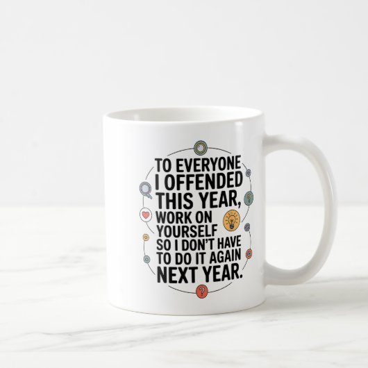 Mug If I Offended You Work On Yourself Funny New Year  (Droite)