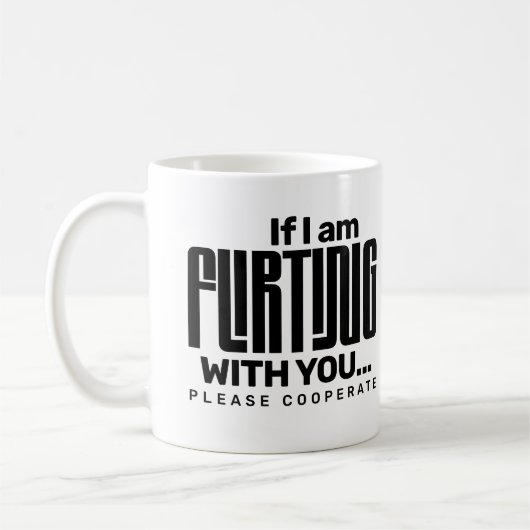 Mug If I'm Flirting With You Please Cooperate Dating  (Gauche)