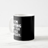 Mug If I'm Flirting With You Please Cooperate Funny Da (Devant gauche)