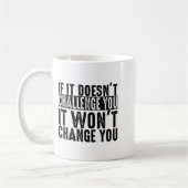 Mug If It Doesn't Challenge You It Won't Change You Mo (Gauche)