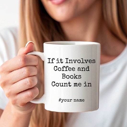 Mug  If it Involves Coffee and Books Count me in funny