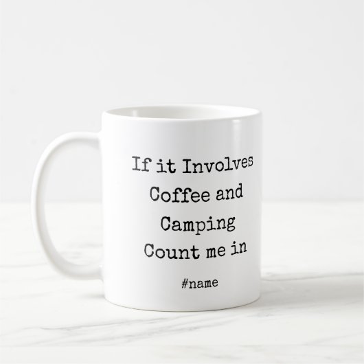Mug If it Involves Coffee and Camping Count me in fun (Gauche)